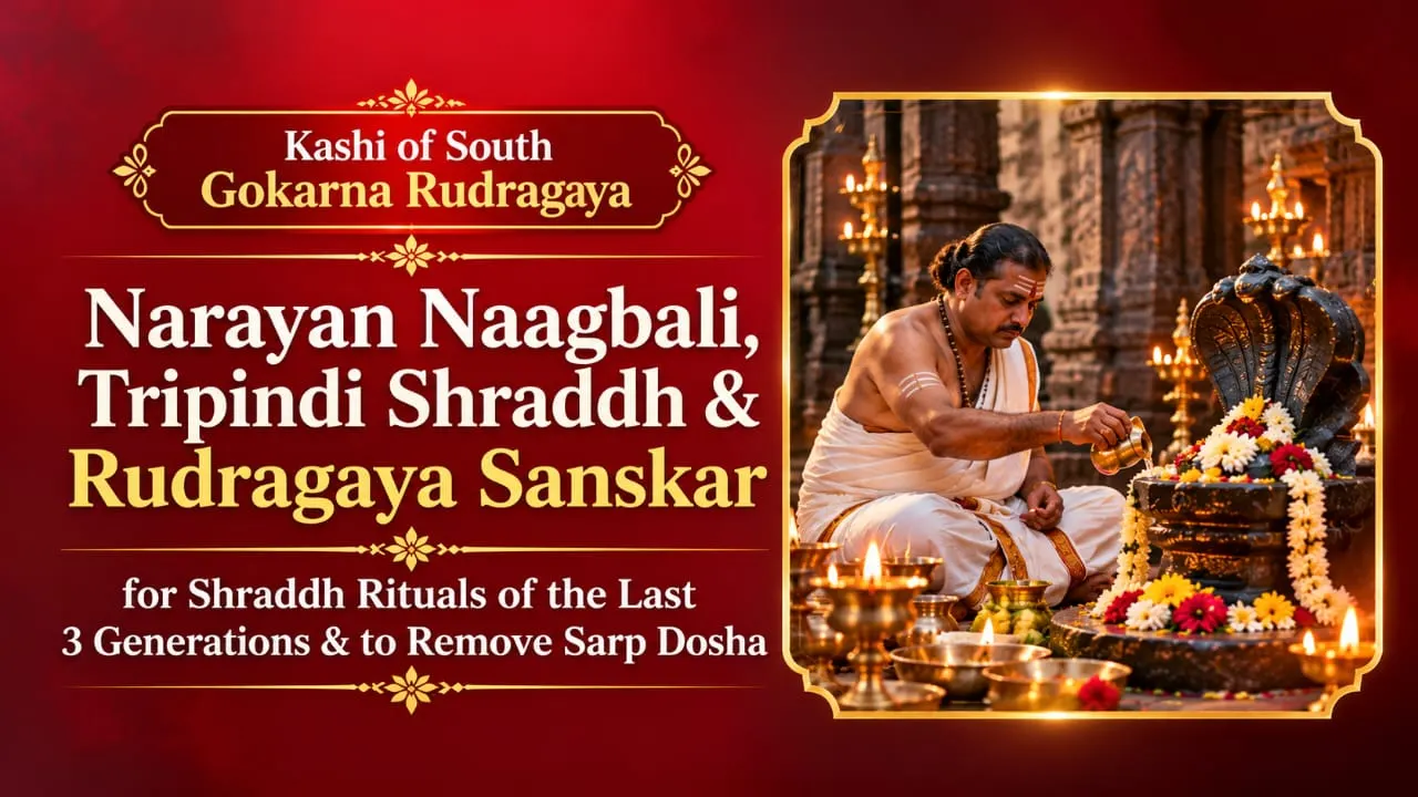 Narayana Nagabali, Tripindi Shraddha and Rudragaya Sanskar for performing Shraddha Rituals for the Past 3 Generations and to Remove Sarpa Dosha